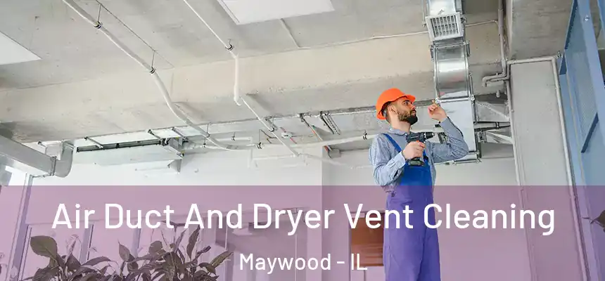  Air Duct And Dryer Vent Cleaning Maywood - IL