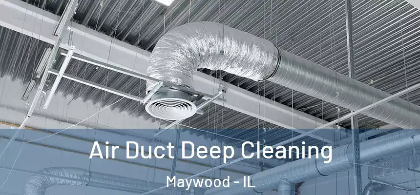  Air Duct Deep Cleaning Maywood - IL