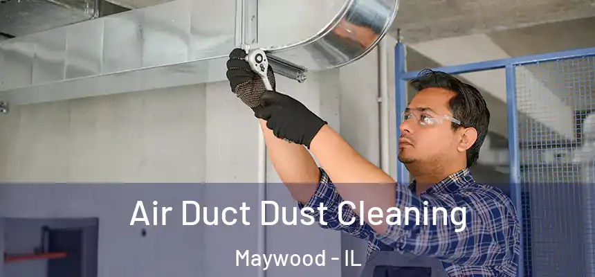  Air Duct Dust Cleaning Maywood - IL