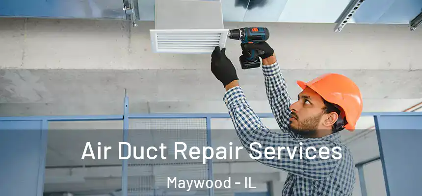  Air Duct Repair Services Maywood - IL