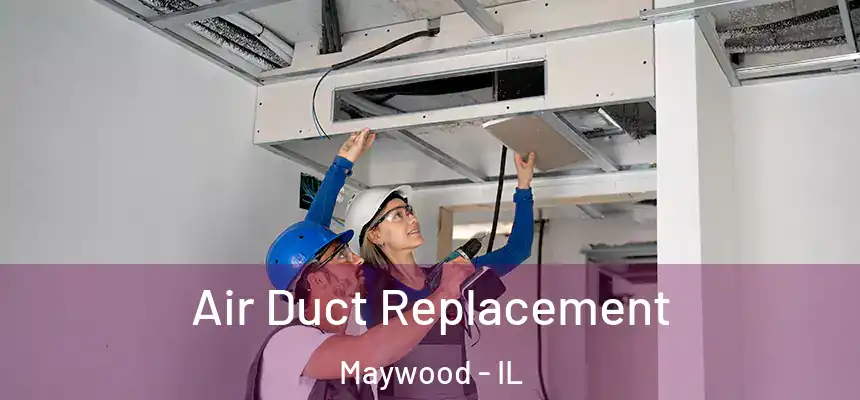  Air Duct Replacement Maywood - IL