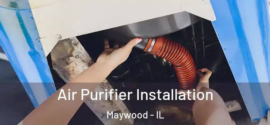 Air Purifier Installation Maywood - IL