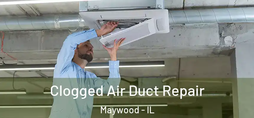 Clogged Air Duct Repair Maywood - IL
