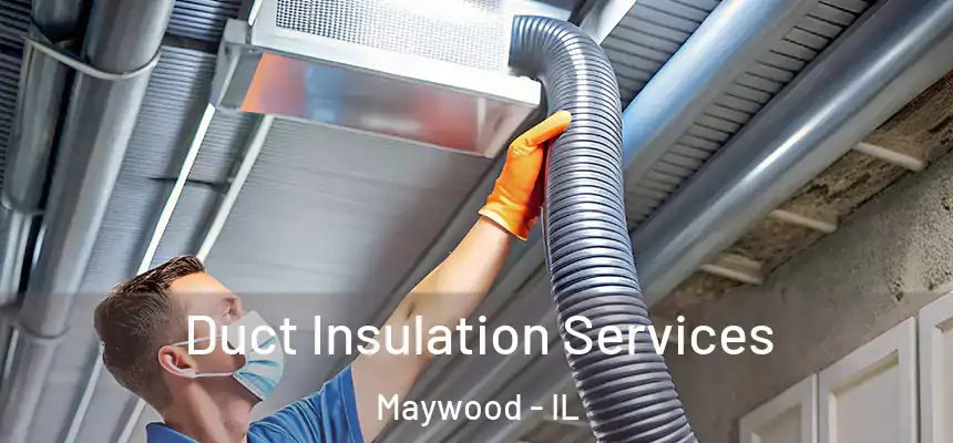  Duct Insulation Services Maywood - IL