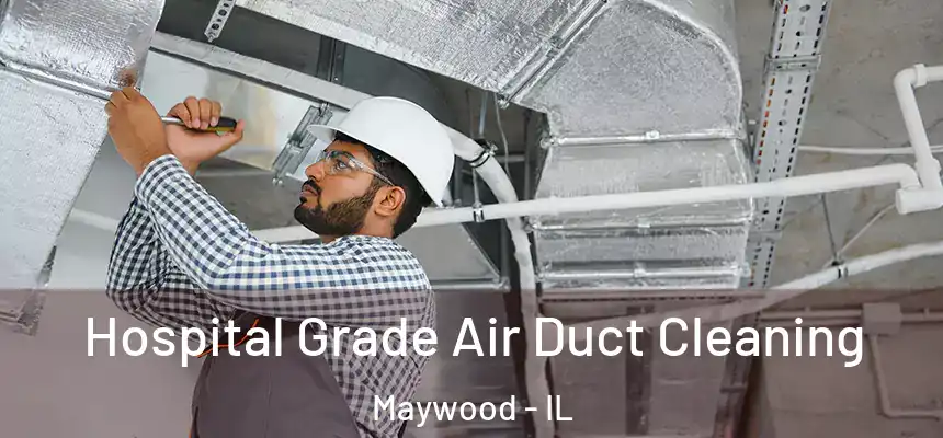 Hospital Grade Air Duct Cleaning Maywood - IL