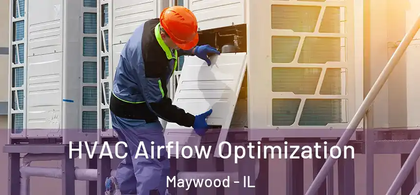  HVAC Airflow Optimization Maywood - IL