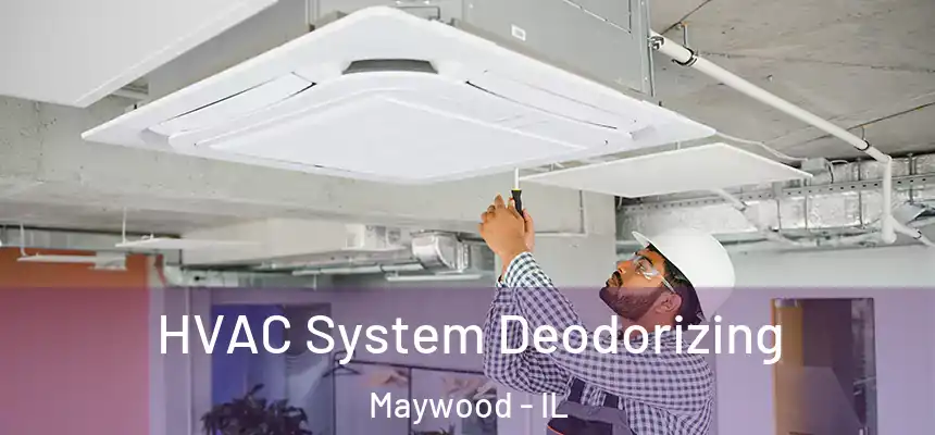 HVAC System Deodorizing Maywood - IL