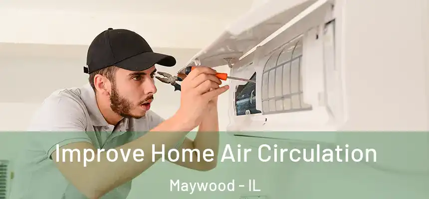 Improve Home Air Circulation Maywood - IL