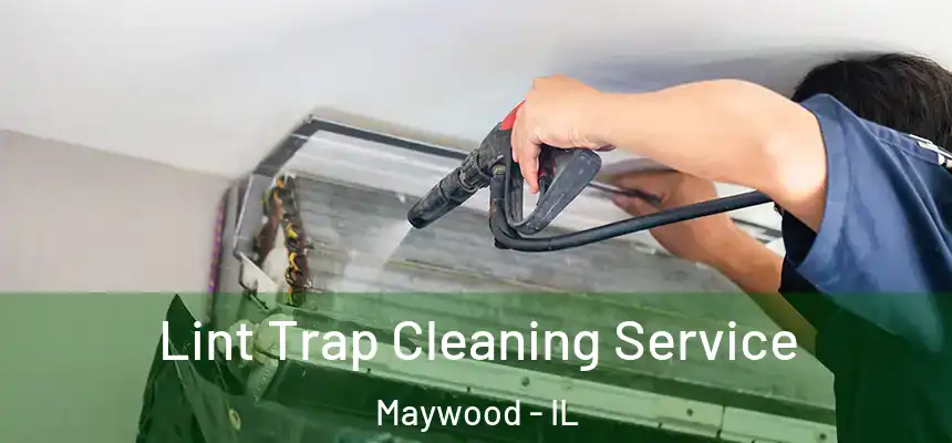  Lint Trap Cleaning Service Maywood - IL