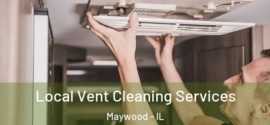  Local Vent Cleaning Services Maywood - IL