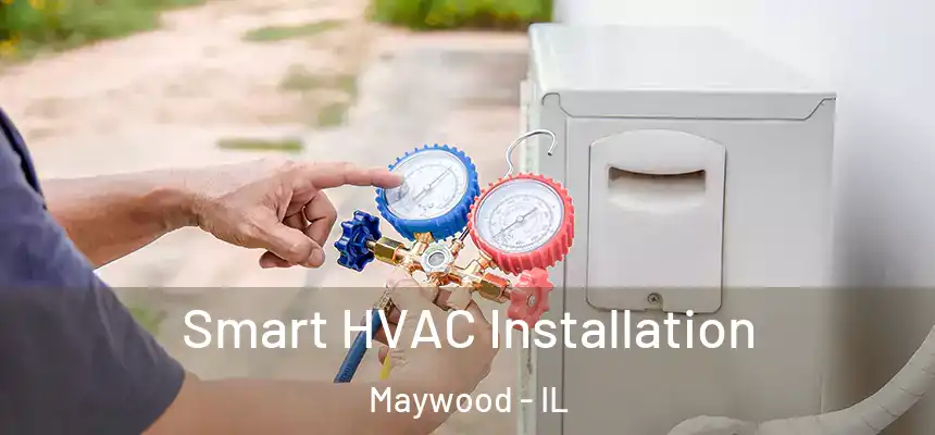  Smart HVAC Installation Maywood - IL